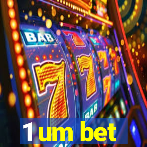 1 um bet